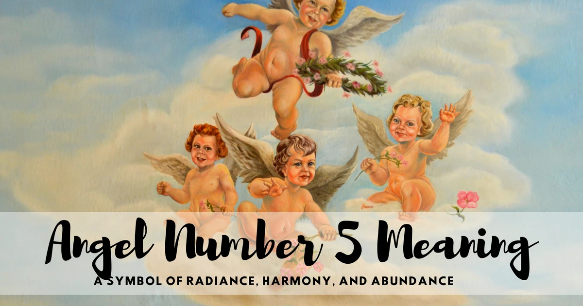 Angel Number 5 Meaning - A Symbol Of Radiance, Harmony, And Abundance