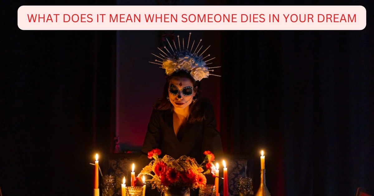 What Does It Mean When Someone Dies In Your Dream?