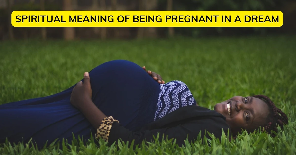 Spiritual Meaning Of Being Pregnant In A Dream