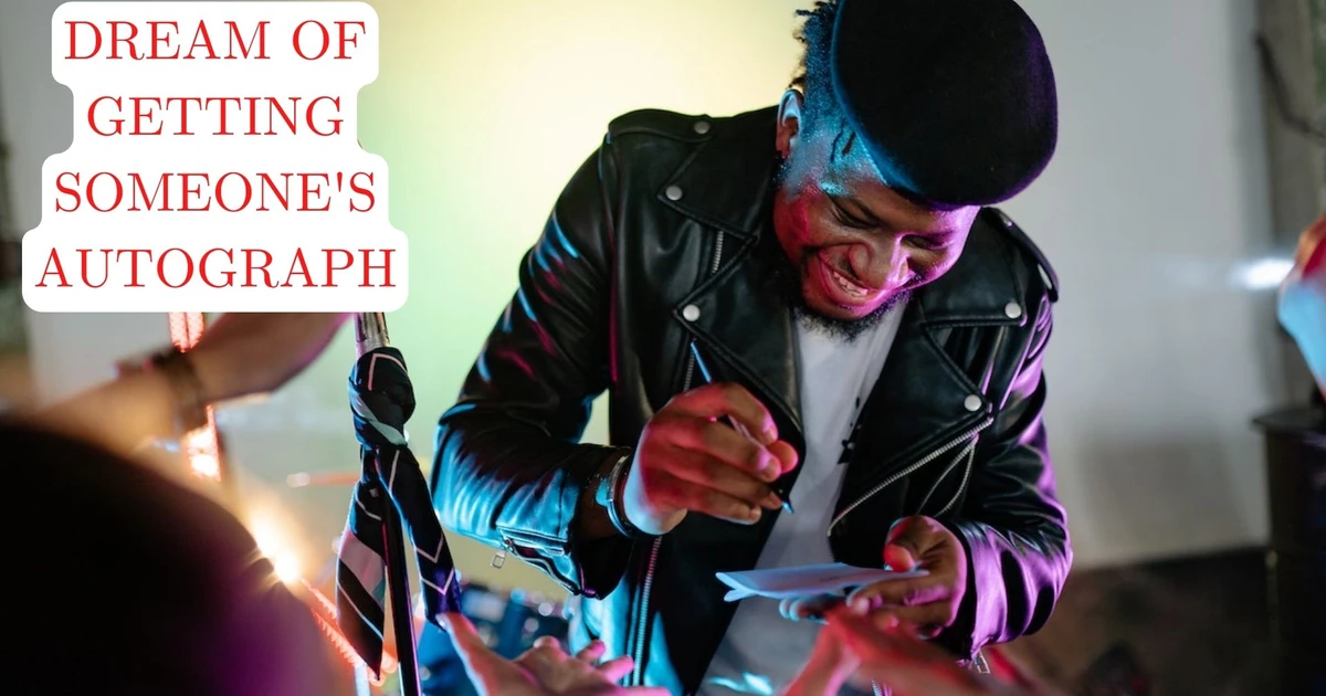 Dream Of Getting Someone's Autograph - Meaning And Interpretation