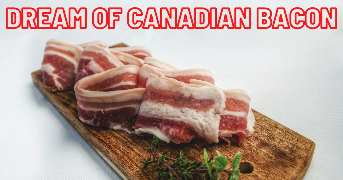 Dream Of Canadian Bacon Signifies Excessive Total Self Gratification