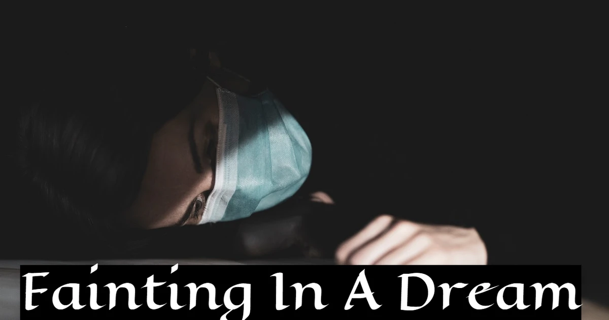 Fainting In A Dream Symbol Of Worrying And Stressing