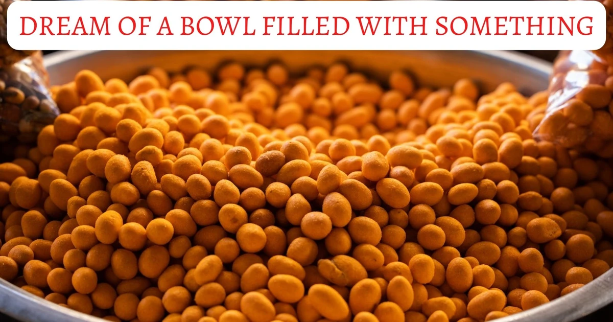 Dream Of A Bowl Filled With Something - Meaning And Symbolism