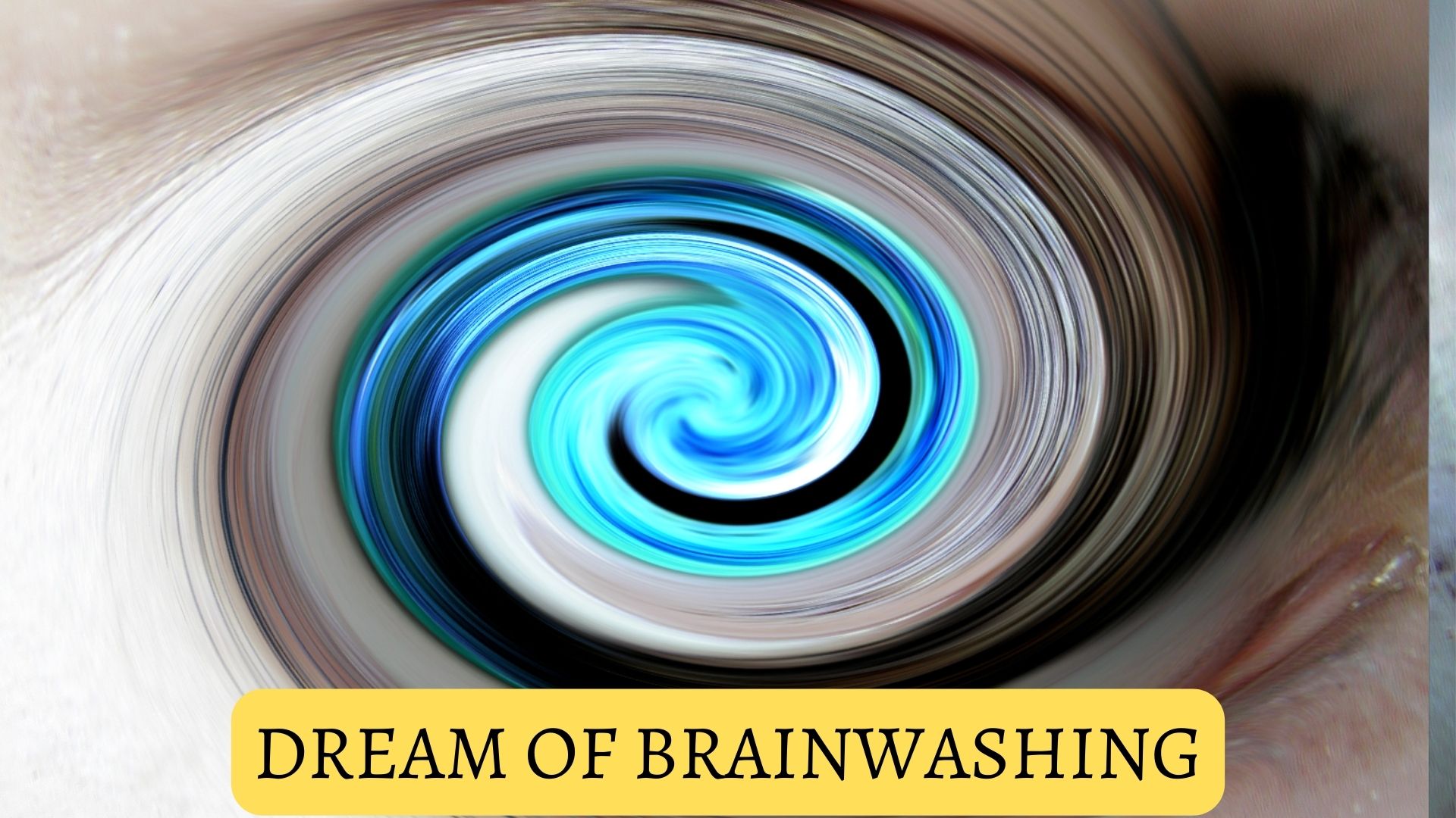 Dream Of Brainwashing Interpretation And Meaning