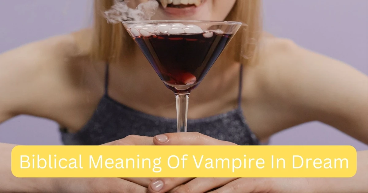 The Biblical Meaning Of Vampires In Dreams [2024 Guide]
