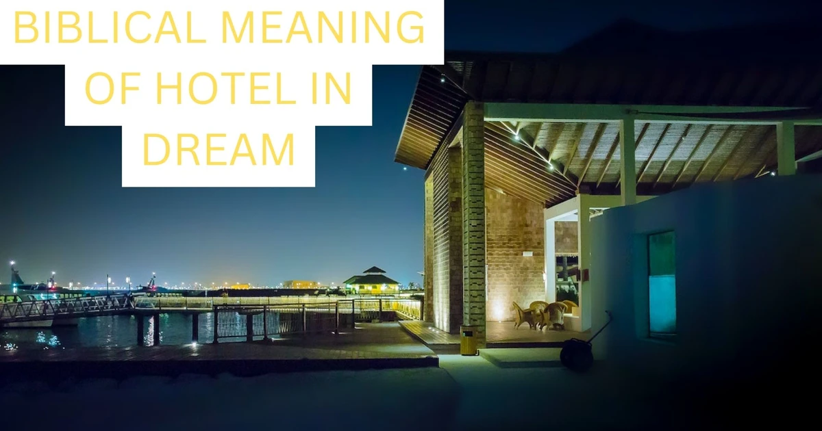 Biblical Meaning Of Hotel In Dream It Symbolizes Your Desire